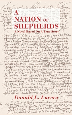 A Nation of Shepherds: A Novel Based on a True Story by Lucero, Donald L.