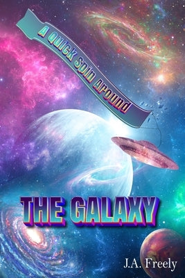A Quick Spin Around the Galaxy by Freely, J. A.