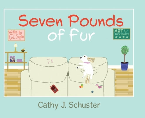 Seven Pounds of Fur by Schuster, Cathy J.