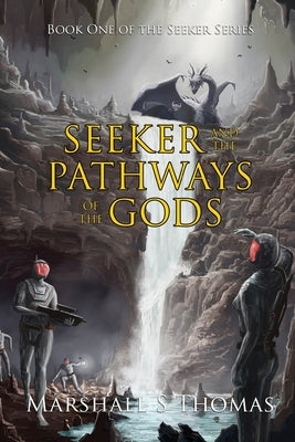 Seeker and the Pathways of the Gods by Thomas, Marshall S.