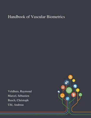 Handbook of Vascular Biometrics by Veldhuis, Raymond