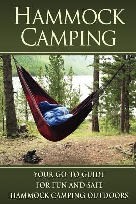 Hammock Camping: Your Go-To guide for Fun and Safe Camping Outdoors! by Tideas, Benjamin