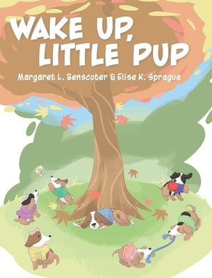Wake Up, Little Pup by Benscoter, Margaret L.