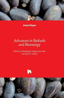 Advances in Biofuels and Bioenergy by Nageswara-Rao, Madhugiri