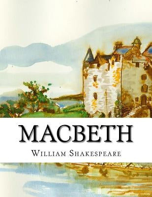 Macbeth by William Shakespeare