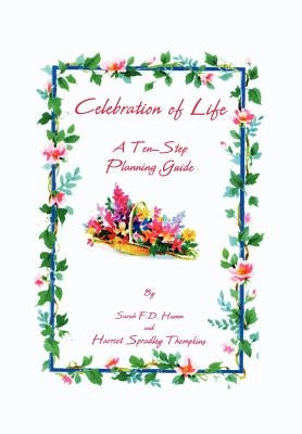 Celebration of Life: A Ten-Step Planning Guide by Hamm, Sarah F. D.