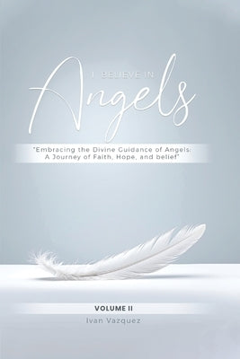 I Believe in Angels: Book II by Vazquez, Ivan