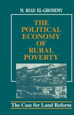 The Political Economy of Rural Poverty: The Case for Land Reform by El-Ghonemy, M. Riad