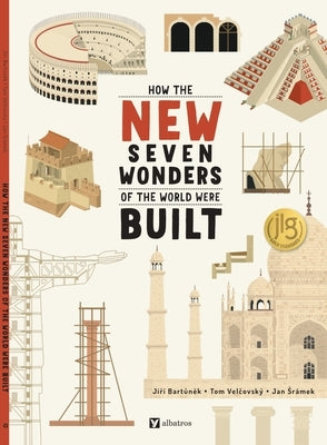 How the New Seven Wonders of the World Were Built by Bartunek, Jiri