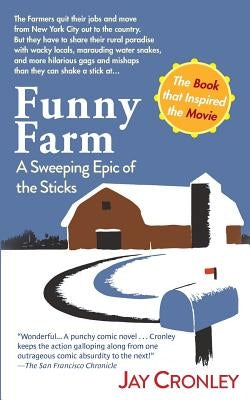 Funny Farm: A Sweeping Epic of the Sticks by Cronley, Jay
