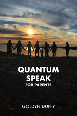 Quantum Speak for Parents by Duffy, Goldyn