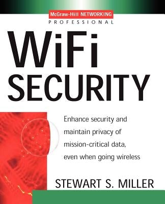 Wi-Fi Security by Miller, Stewart S.