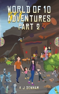 World of 10 Adventures Part 2 by Denham, K. J.