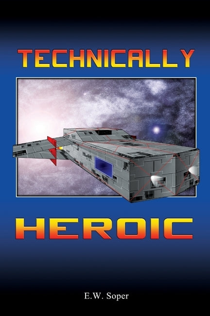 Technically Heroic by Soper, E. W.