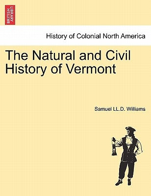 The Natural and Civil History of Vermont Library Edition. by Williams, Samuel LL D.