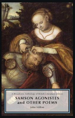 Samson Agonistes and Other Poems: A Broadview Anthology of British Literature Edition by Milton, John