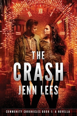 The Crash: Community Chronicles Book 1. A Novella by Lees, Jenn