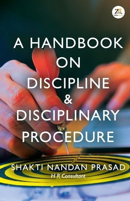 A Handbook on Discipline & Disciplinary Procedure by Nandan, Prasad Shakti