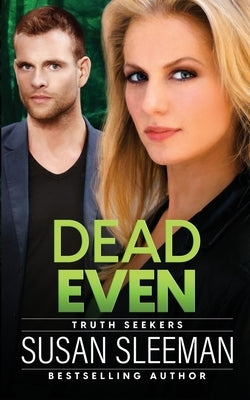 Dead Even: Truth Seekers - Book 6 by Sleeman, Susan
