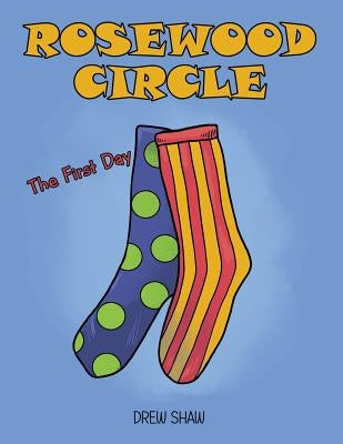 Rosewood Circle: The First Day by Shaw, Drew