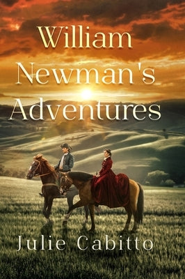 William Newman's Adventures by Cabitto, Julie M.
