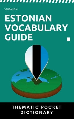 Estonian Vocabulary Guide: Thematic Pocket Dictionary by Verbaheim