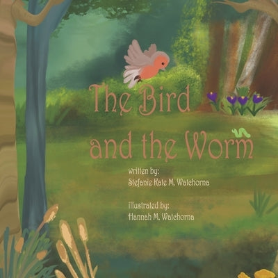 The Bird and the Worm by Watchorna, Stefanie Kate M.