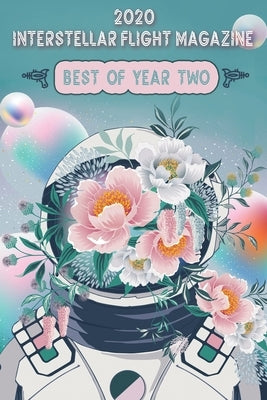 Interstellar Flight Magazine Best of Year Two by Richardson, Sydney