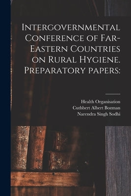 Intergovernmental Conference of Far-Eastern Countries on Rural Hygiene. Preparatory Papers by Health Organisation