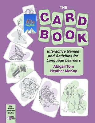 The Card Book: Interactive Games and Activities for Language Learners by McKay, Heather