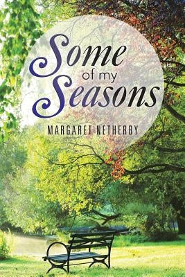 Some of My Seasons by Netherby, Margaret