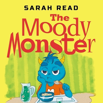 The Moody Monster: (Сhildren's Books About Emotions & Feelings, Kids Ages 3 5, Preschool, Kindergarten) by Read, Sarah