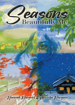 Seasons: Beautifully Me by Burgess, Moricka &. Hannah
