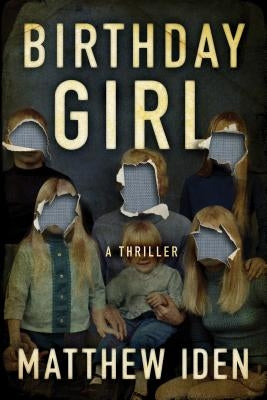 Birthday Girl: A Thriller by Iden, Matthew