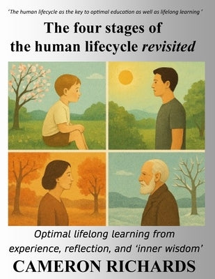 Optimal lifelong learning from experience, reflection, and 'inner wisdom': The four stages of the human lifecycle revisited by Richards, Cameron
