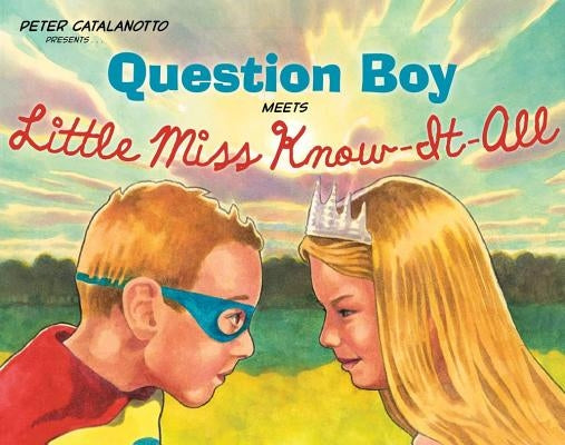 Question Boy Meets Little Miss Know-It-All by Catalanotto, Peter