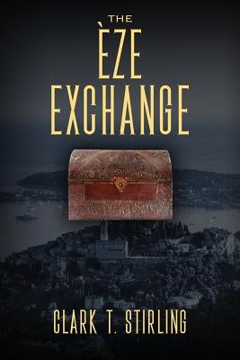 The Èze Exchange by Stirling, Clark T.
