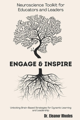 Engage & Inspire: A Neuroscience Toolkit for Educators and Leaders: Unlocking Brain-Based Strategies for Dynamic Learning and Leadership by Harrison, Emily