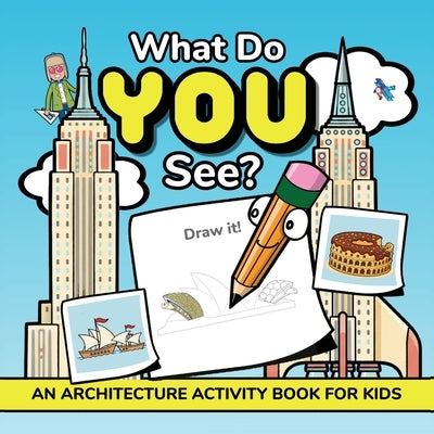 What Do YOU See?: An Architecture Activity Book For Kids by Squid, Albert B.