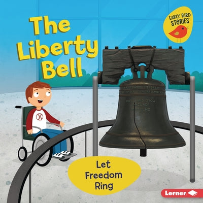 The Liberty Bell: Let Freedom Ring by Rustad, Martha E. H.