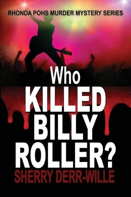 Who Killed Billy Roller? by Derr-Wille, Sherry