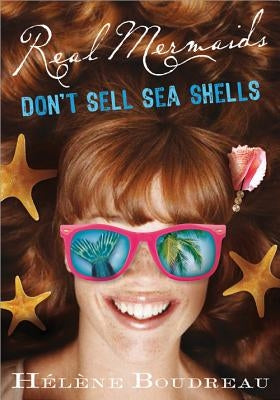 Real Mermaids Don't Sell Seashells by Boudreau, Helene
