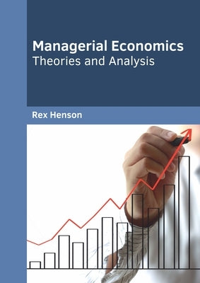 Managerial Economics: Theories and Analysis by Henson, Rex