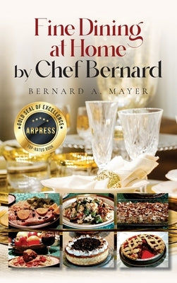Fine Dining at Home by Chef Bernard by Mayer, Bernard a.