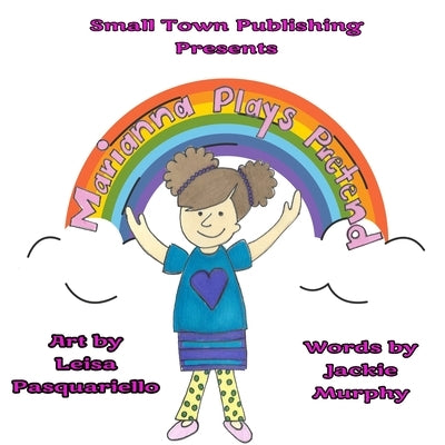 Marianna Plays Pretend by Pasquariello, Leisa