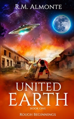 United Earth: Rough Beginnings by Almonte, Ramon Manuel