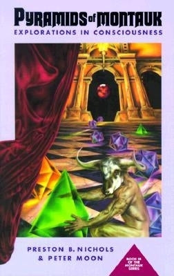 Pyramids of Montauk: Explorations in Consciousness by Moon, Peter