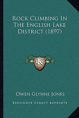 Rock Climbing In The English Lake District (1897) by Jones, Owen Glynne
