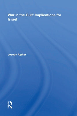 War In The Gulf: Implications For Israel by Alpher, Joseph