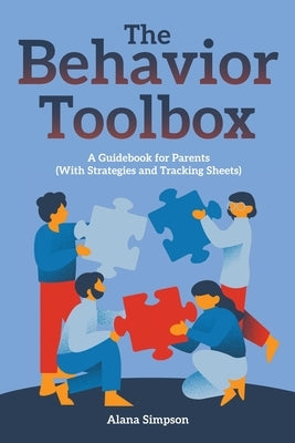 The Behavior Toolbox: A Guidebook for Parents (With Strategies and Tracking Sheets) by Simpson, Alana